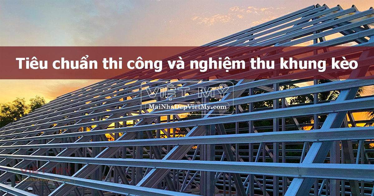 Tieu Chuan Thi Cong Va Nghiem Thu Khung Keo Viet My