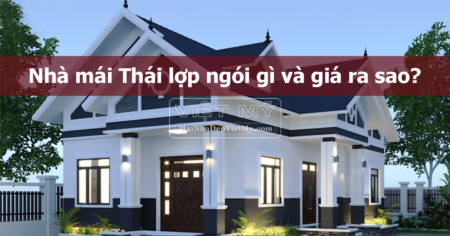 Nha Mai Thai Lop Ngoi Gi Va Gia Ngoi Lop Mai Thai Viet My